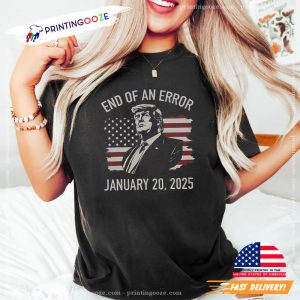 End Of An Error Inauguration Day Donald Trump 2025 T shirt