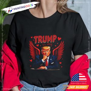 Funny Trump Is My Valentine President Donald Trump 2025 T shirt 2