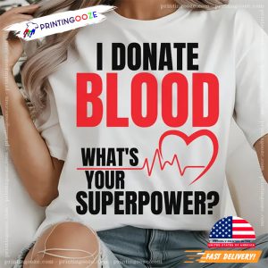 I Donate Blood What's Your Superpower Shirt 3