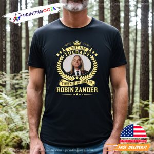 I Don't Need Therapy Funny Robin Zander Fan T shirt 3