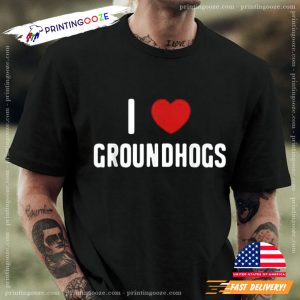 I Love Groundhogs Ground hogs Day T-shirt