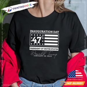 Inauguration Day 47 President Of United State Donald Trump 2025 T shirt 2