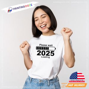 Please Wait 2025 Loading T shirt 2