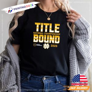 Title Bound Notre Dame National Championship Game T shirt 1