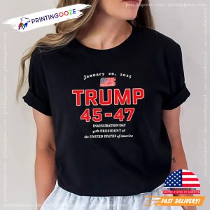 Trump 45 47 Inauguration Day 2025 T shirt 1