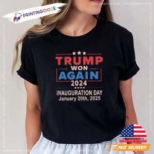 Trump Won Again 2024 Inauguration Day 2025 T shirt