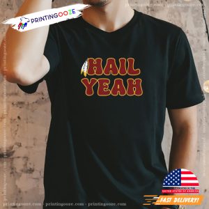 Washington Commander Hail Yeah Football T shirt 3