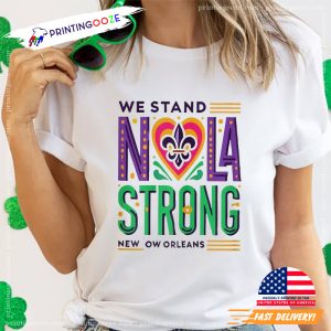 We Stand Nola Strong New Orleans T-shirt 1