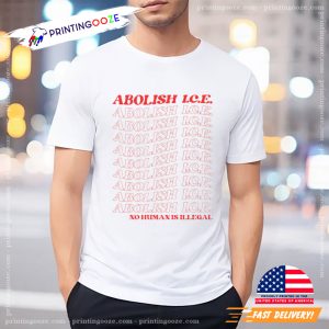 Abolish Ice No Human Is Illegal Shirt