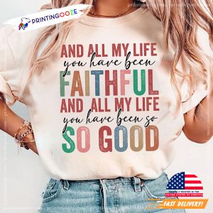 All My Life Faithful Bible Jesus Design T shirt 1