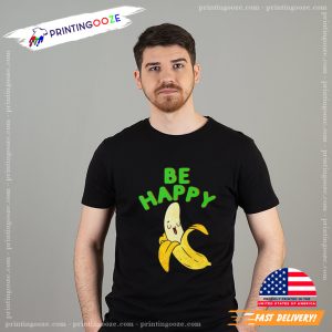 Be Happy Banana T-Shirt