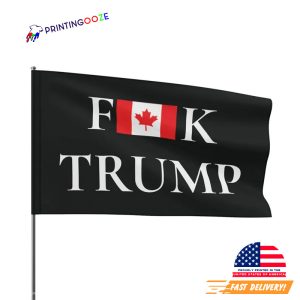 F Trump Canada Flag Anti Trump Canadian Flag 3