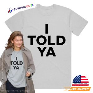 I Told Ya T-Shirt 1