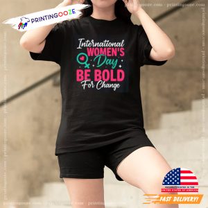 International Women's Day Be Bold For Change Shirt 1