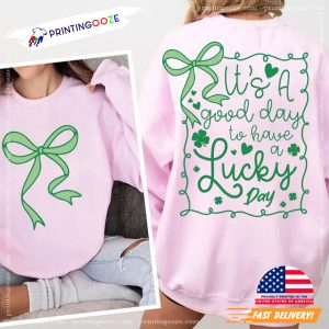 It's A Good Day To Have A Lucky Day St Patricks Day T shirt 2