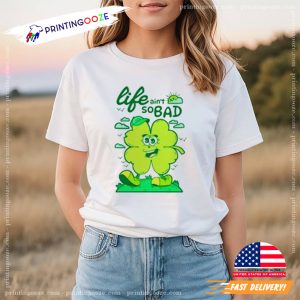 Life Ain't So Bad global recycling day T shirt