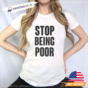 Paris Hilton Stop Being Poor T-shirt 1