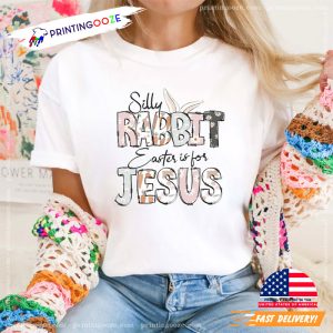 Silly Rabbit Easter is For Jesus Easter T Shirt