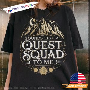 Sounds Like A Quest Squad To Me Fourth Wing Shirt 2