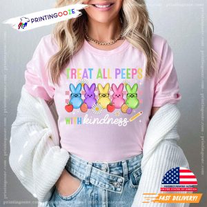 Treat All Peeps With Kindness Easter Shirt