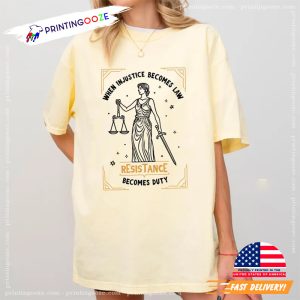 When Injustice Becomes Law Feminist Shirt