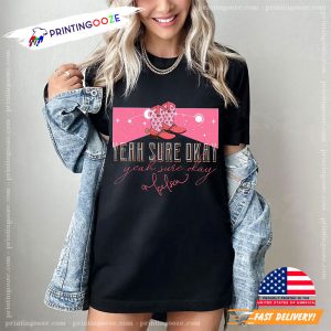 Yeah Sure Okay Kelsea Gift For Country Music T-shirt 1