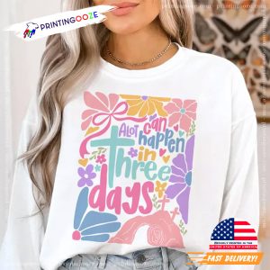 A lot can happen in three days easter vibes Shirt 2