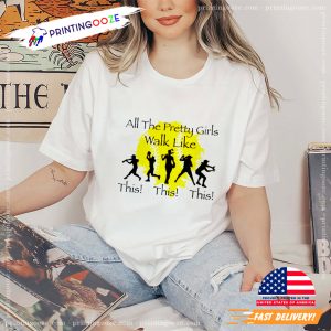 All The Pretty Girls Walk Like This Softball T shirt 2