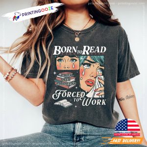 Born To Read Force To Work Comfort Colors Shirt 3