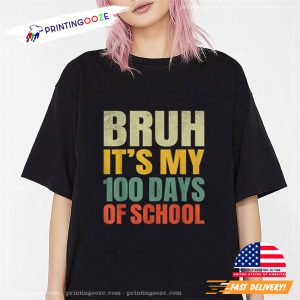 Bruh Its My 100 Days Of School 100th Day Of School T Shirt