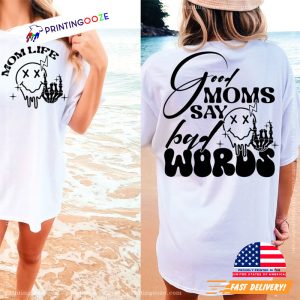 Good moms say bad words Funny Mom 2 Sided Shirt