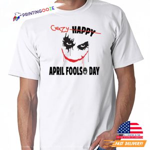 Happy Crazy April Fools' Day T-shirt 1