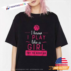 I Know Iplay Like A Girl Try To Keep Up Unisex T Shirt