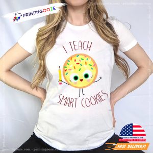 I Teach Smart Cookies Teacher T-Shirt 1