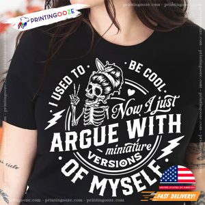 I used to be cool now i just argue Funny motherhood skull T shirt 1