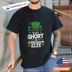 I'm Not Short I'm Leprechaun Size St Patricks Day T shirt 1