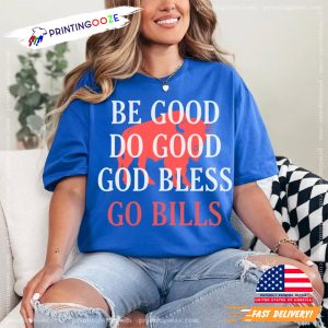 Josh Allen Be good do good God bless go Bills NFL Shirt 3