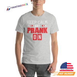 Keep Calm And Prank On April Fools Day T-shirt 1