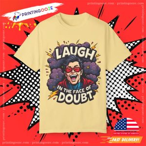 Laugh In The Face Of Doubt April Fools Shirt 1