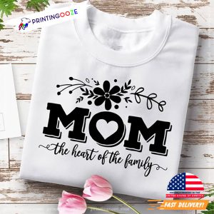 Mom the heart of the family Mothers Day T shirt 2