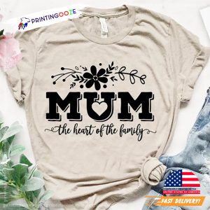 Mom the heart of the family T shirt 1