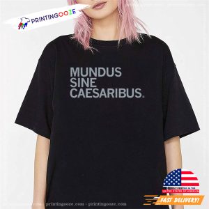 Mundus Sine Caesaribus Shirt 1