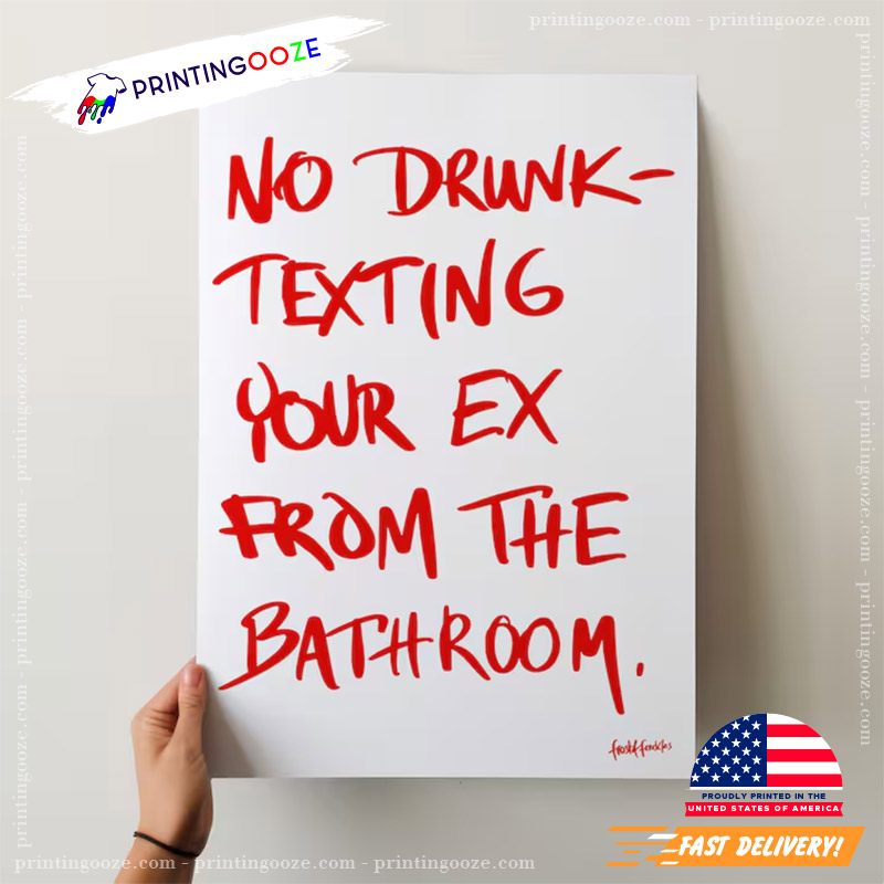 No Drunk Texting Your Ex From The Bathroom Funny Handwritten Reminder Poster No Drunk Texting Your Ex From The Bathroom Funny Handwritten Reminder Poster