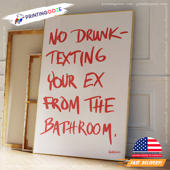 No Drunk Texting Your Ex From The Bathroom Funny Handwritten Reminder Poster No Drunk Texting Your Ex From The Bathroom Funny Handwritten Reminder Poster
