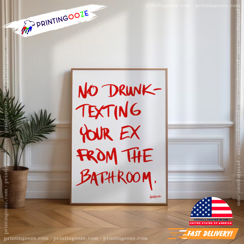 No Drunk Texting Your Ex From The Bathroom Funny Handwritten Reminder Poster No Drunk Texting Your Ex From The Bathroom Funny Handwritten Reminder Poster