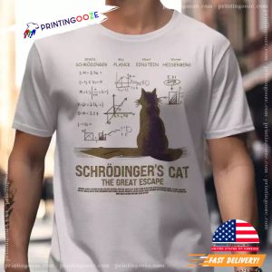 Schrödinger's Cat The Great Escape funny physics T shirt