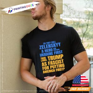 So They Call Zelensky a hero for Putting Ukraine first Trump shirt