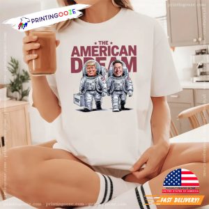 The American Dream Trump Elon Space Astronauts Shirt 1