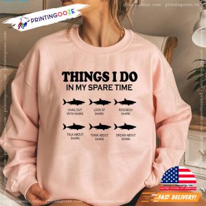 Things I Do In My Spare Time Shark Lover T shirt 1