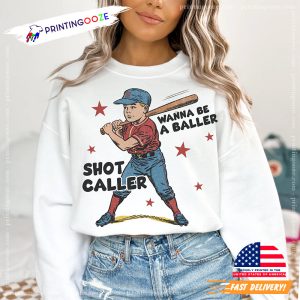 Wanna be a baller shot caller T shirt 1